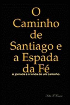 Hardcover O Caminho de Santiago e a Espada da Fé [Portuguese] Book
