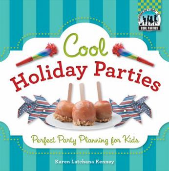 Cool Holiday Parties: Perfect Party Planning for Kids: Perfect Party Planning for Kids - Book  of the Cool Parties