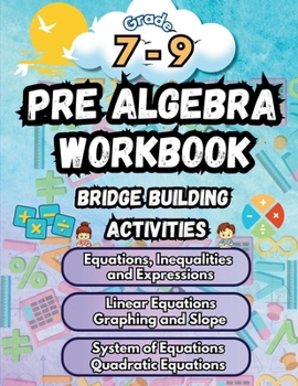 Summer Math Pre Algebra Workbook Grade 7-9 Bridge Building Activities: 7th to 9th Grade Summer Pre Algebra Essential Skills Practice Worksheets (Math Bridge Building Activities)