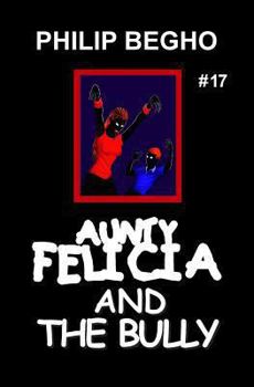 Paperback Aunty Felicia and the Bully: Aunty Felicia Series Book