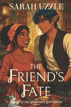 The Friend's Fate: The Goddess's Gift, Book Three