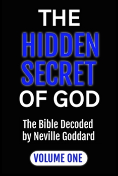 Paperback The Hidden Secret of God the Bible Decoded by Neville Goddard: Volume One [Large Print] Book