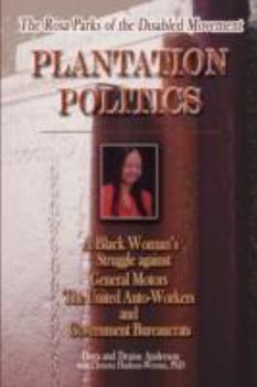 Paperback The Rosa Parks of the Disabled Movement: Plantation Politics and a Black Woman's Struggle Against GM, UAW and Government Bureaucrats Book