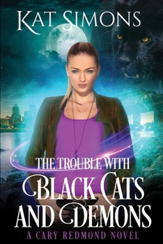 The Trouble with Black Cats and Demons: A Cary Redmond Novel - Book #1 of the Cary Redmond