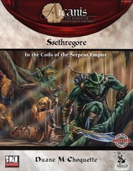 Ssethregore: In the Coils of the Serpent Empire (Arcanis: The World of Shattered Empires)