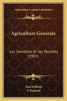 Paperback Agriculture Generale: Les Semailles Et Les Recoltes (1907) [French] Book