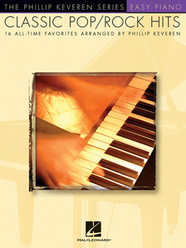 Classic Pop/Rock Hits: Arr. Phillip Keveren the Phillip Keveren Series Easy Piano