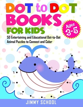 Paperback Dot to Dot Books for Kids Ages 3-5: 50 Entertaining and Educational Dot-to-Dot Animal Puzzles to Connect and Color Book