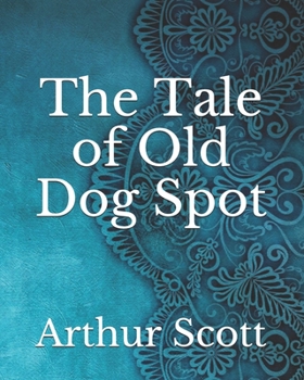 Paperback The Tale of Old Dog Spot Book