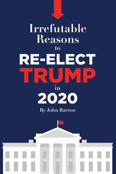 Paperback Irrefutable reasons to re-elect Trump in 2020 Book