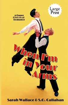 When I'm in Your Arms: A Queer Historical Romance - Large Print (Powell Productions: A Golden Age of Hollywood Fantasy)