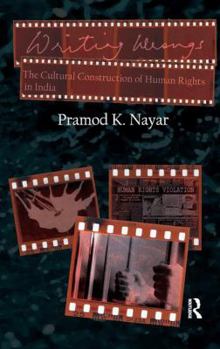 Paperback Writing Wrongs: The Cultural Construction of Human Rights in India Book