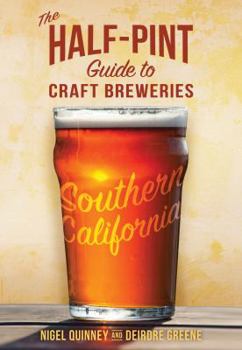 Paperback The Half-Pint Guide to Craft Breweries: Southern California Book