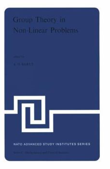 Paperback Group Theory in Non-Linear Problems: Lectures Presented at the NATO Advanced Study Institute on Mathematical Physics, Held in Istanbul, Turkey, August Book