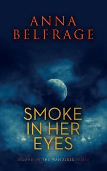 Smoke in Her Eyes - Book #2 of the Wanderer