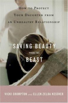 Hardcover Saving Beauty from the Beast: How to Protect Your Daughter from an Unhealthy Relationship Book