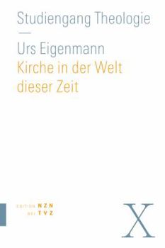 Paperback Kirche in Der Welt Dieser Zeit: Praktische Theologie [German] Book