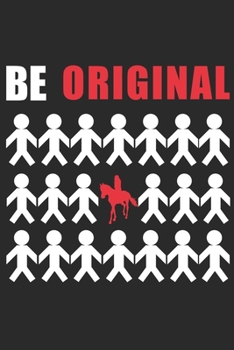 Be Original:: Horse Riding Notebook Practice Writing Diary Ruled Lined Pages Book 120 Pages 6 x 9 softcover Gift for Horse lovers, equestrian logbook