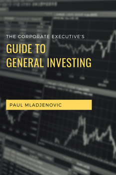 Paperback The Corporate Executive's Guide to General Investing Book
