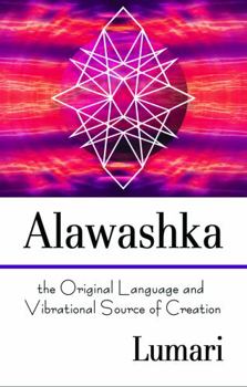 Paperback Alawashka: The Original Language and Vibrational Source of Creation Book