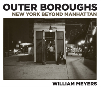 Hardcover William Meyers: Outer Boroughs: New York Beyond Manhattan Book