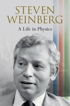 Hardcover Steven Weinberg: A Life in Physics Book