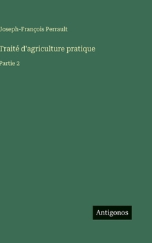 Traité d'agriculture pratique: Partie 2