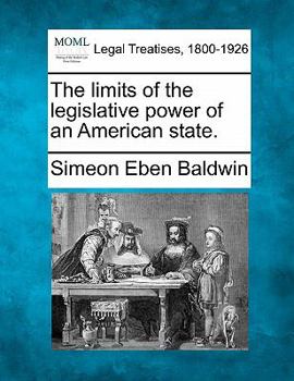 Paperback The Limits of the Legislative Power of an American State. Book