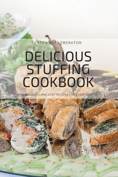 Paperback Delicious Stuffing Cookbook: 100 Quick and Easy Recipes for Everyday Book