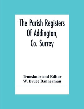 Paperback The Parish Registers Of Addington, Co. Surrey Book