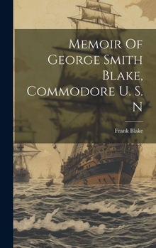 Hardcover Memoir Of George Smith Blake, Commodore U. S. N Book