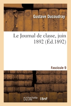 Paperback Le Journal de classe, juin 1892. Fascicule 9 [French] Book