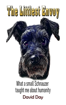 Paperback The Littlest Envoy: What a small Schnauzer taught me about humanity Book