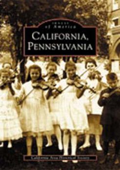 California, Pennsylvania (Images of America: Pennsylvania) - Book  of the Images of America: Pennsylvania