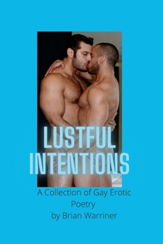 Paperback Lustful Intentions: A Collection of Gay Erotic Poetry Book