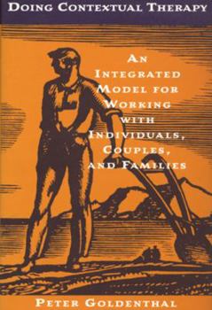Hardcover Doing Contextual Therapy: An Integrated Model for Working with Individuals, Couples, and Families Book