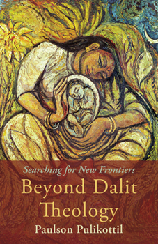 Paperback Beyond Dalit Theology: Searching for New Frontiers Book