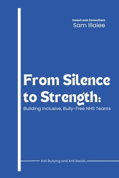 Paperback From Silence to Strength: Building Inclusive, Bully-Free NHS Teams Book