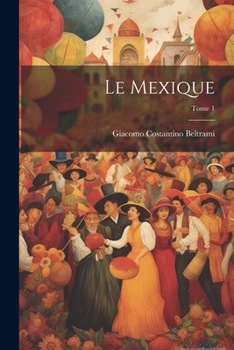 Paperback Le Mexique; Tome 1 [French] Book