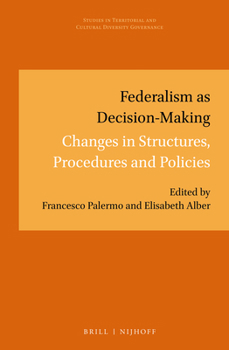 Hardcover Federalism as Decision-Making: Changes in Structures, Procedures and Policies Book