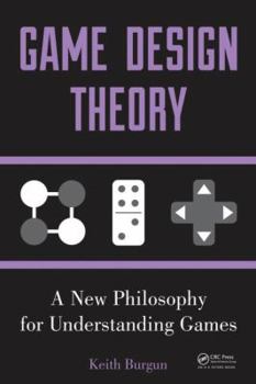 Paperback Game Design Theory: A New Philosophy for Understanding Games Book