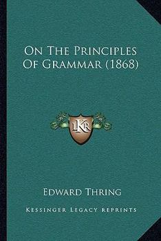 Paperback On The Principles Of Grammar (1868) Book