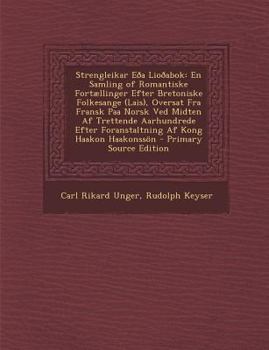 Paperback Strengleikar Eoa Liooabok: En Samling of Romantiske Fortaellinger Efter Bretoniske Folkesange (Lais), Oversat Fra Fransk Paa Norsk Ved Midten AF [Norwegian] Book