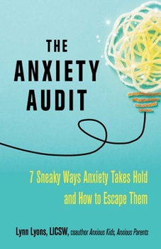 Paperback The Anxiety Audit: Seven Sneaky Ways Anxiety Takes Hold and How to Escape Them Book