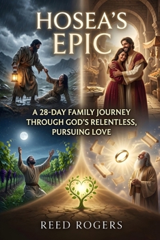 Hosea's Epic: A 28-Day Family Journey Through God’s Relentless, Pursuing Love (The Epic Series)