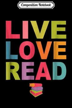 Paperback Composition Notebook: Live Love Read Book Lover Librarian Teacher Journal/Notebook Blank Lined Ruled 6x9 100 Pages Book