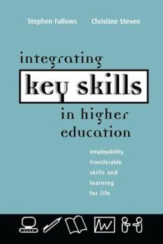 Hardcover Integrating Key Skills in Higher Education: Employability, Transferable Skills and Learning for Life Book