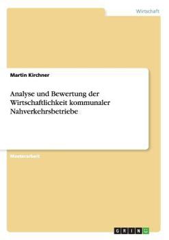 Paperback Analyse und Bewertung der Wirtschaftlichkeit kommunaler Nahverkehrsbetriebe [German] Book