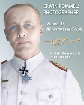 Paperback Erwin Rommel Photographer: Vol. 3, Adventures in Color Book