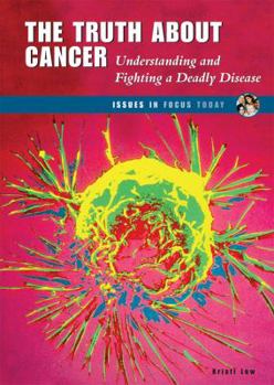 Library Binding The Truth about Cancer: Understanding and Fighting a Deadly Disease Book